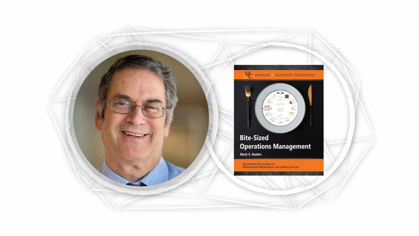 image of Mark S. Daskin and cover of his book "Bite-Sized Operations Management"